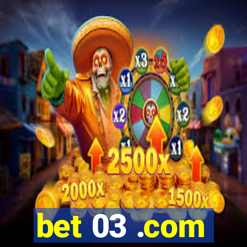 bet 03 .com